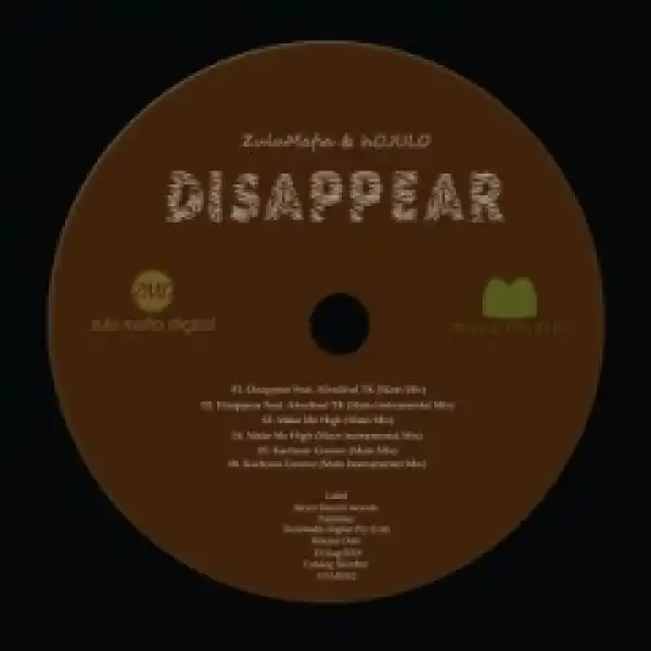 ZuluMafia X Hojulo - Disappear (Main Mix) Ft. Afrodinal TK